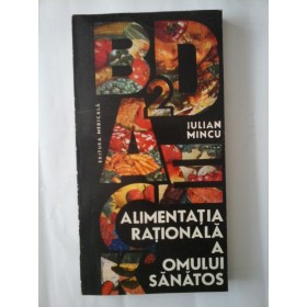 ALIMENTATIA RATIONALA A OMULUI SANATOS - IULIAN MINCU